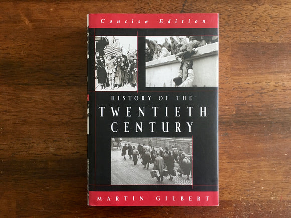 History of the Twentieth Century by Martin Gilbert, Hardcover Book with Dust Jacket