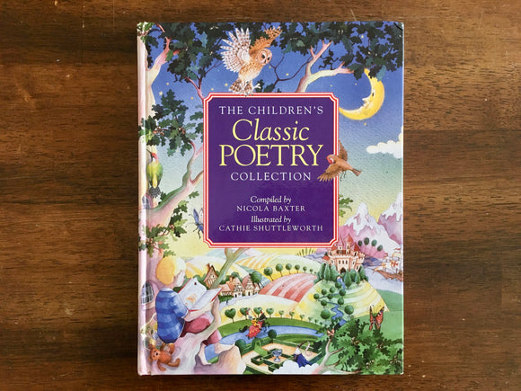 The Children's Classic Poetry Collection, Compiled by Nicola Baxter, Illustrated by Cathie Shuttleworth, Hardcover Book