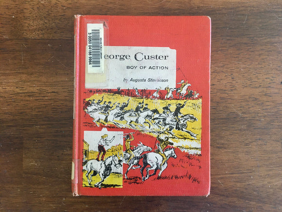 George Custer: Boy of Action by Augusta Stevenson, Vintage 1963, HC, Childhood of Famous Americans