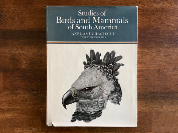 . Studies of Birds and Mammals of South America, Illustrated by Axel Amuchastegui, Vintage 1967, Hardcover Book with Dust Jacket