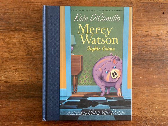 Mercy Watson Fights Crime by Kate DiCamillo, Illustrated by Chris Van Dusen, 1st Edition, Hardcover Book