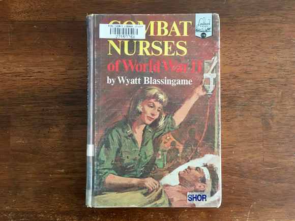 Combat Nurses of World War II by Wyat Blassingame, Landmark Book, Vintage 1967
