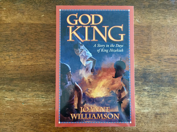 God King: A Story in the Days of King Hezekiah by Joanne Williamson