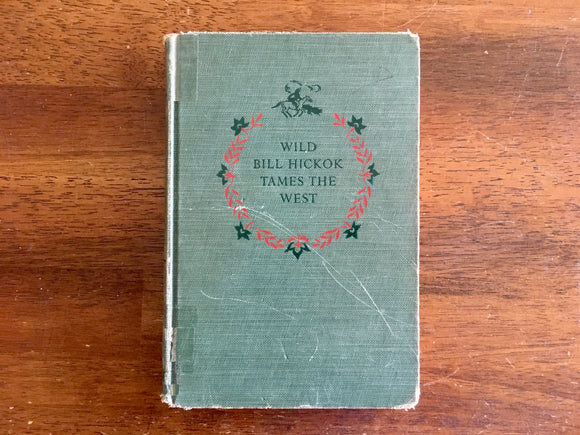 Wild Bill Hickok Tames the West by Stewart H Holbrook, Landmark Book