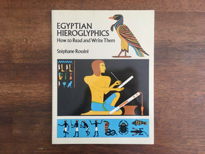 Egyptian Hieroglyphics: How to Read and Write Them by Stephane Rossini, 1989