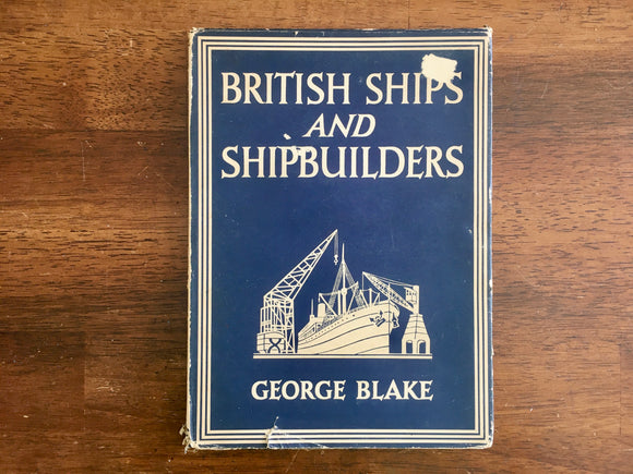 British Ships and Shipbuilders by George Blake, Britain in Pictures, Vintage 1946