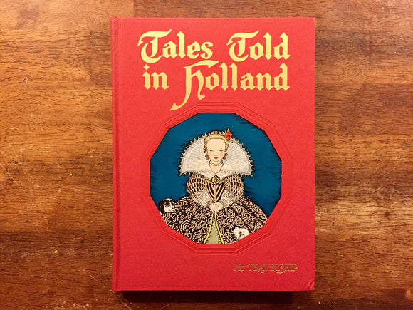 Tales Told in Holland, Edited by Olive Beaupre Miller, Illustrated by Maud and Miska Petersham, The Book House for Children, Vintage 1948, Hardcover Book