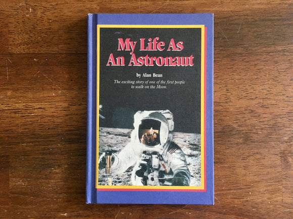 My Life As An Astronaut by Alan Bean, Vintage 1988, HC