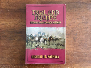 Trial and Triumph: Stories From Church History by Richard M Hanula
