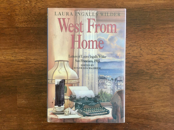 West From Home, Letters of Laura Ingalls Wilder, Edited by Roger Lea MacBride