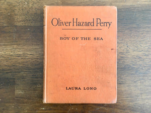 Oliver Hazard Perry: Boy of the Sea by Laura Long, Childhood of Famous Americans