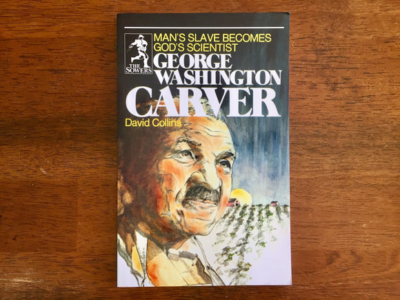George Washington Carver: Man's Slave Becomes God's Scientist by David Collins, Illustrated
