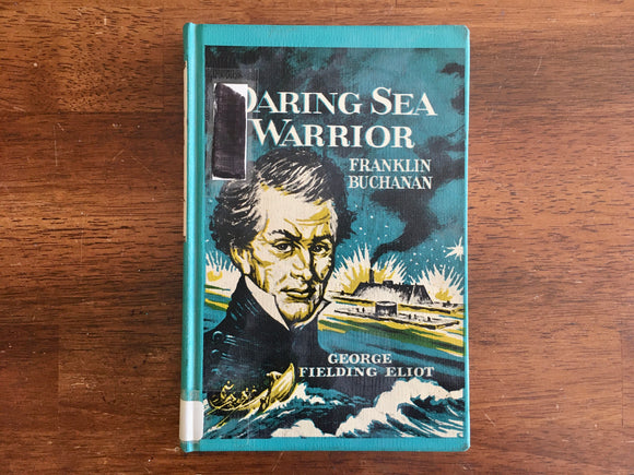 Daring Sea Warrior: Franklin Buchanan by George Fieldgng Eliot, Messner Biography, Vintage 1962