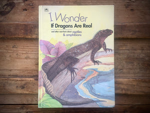 I Wonder If Dragons Are Real, Reptiles and Amphibians, Illustrated, HC, Nature