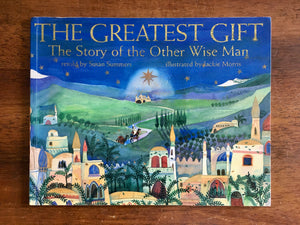 The Greatest Gift: The Story of the Other Wise Man, Retold by Susan Summers, PB