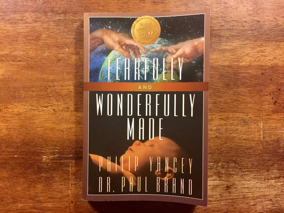 Fearfully and Wonderfully Made by Philip Yancey and Dr. Paul Brand