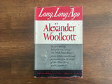 Long, Long Ago by Alexander Woollcott, Vintage 1943, Literary Guild Selection, HC DJ