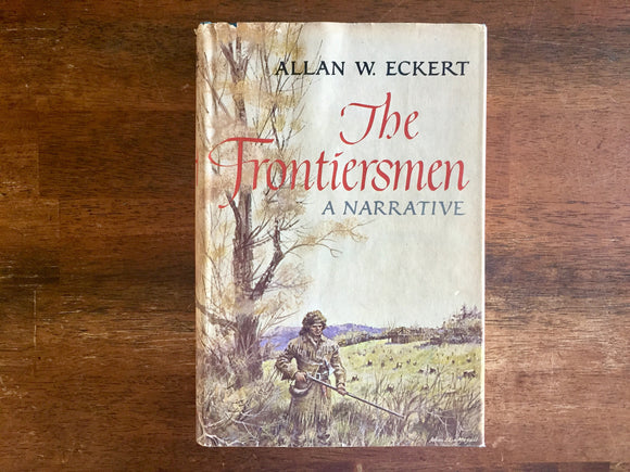 The Frontiersman: A Narrative by Allan W. Eckert, Vintage 1967, Hardcover Book with Dust Jacket
