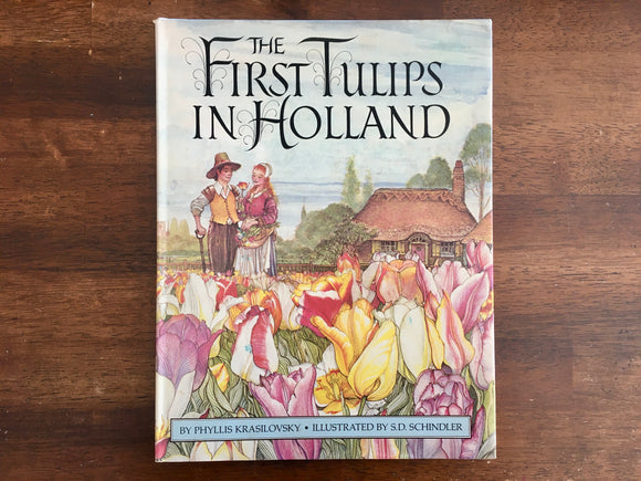 The First Tulips in Holland by Phyllis Krasilovsky, Illustrated by S.D. Schindler, Vintage 1982, 1st Edition, Hardcover Book with Dust Jacket