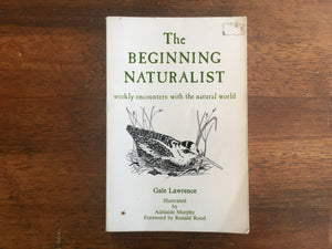 The Beginning Naturalist: Weekly Encounters with the Natural World by Gale Lawrence