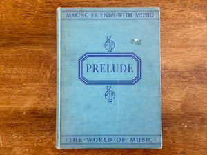 Making Friends With Music: Prelude, Vintage 1940, Hardcover Book, Photo Illustrations