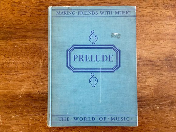 . Making Friends With Music: Prelude, Vintage 1940, Hardcover Book, Photo Illustrations