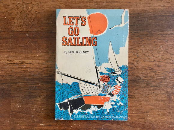 Let's Go Sailing by Ross R. Olney, Illustrated by James Caraway, Vintage 1969, PB
