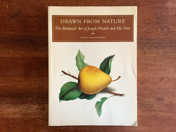 Drawn From Nature: The Botanical Art of Joseph Prestele and His Sons by Charles Van Ravenswaay, Vintage 1984