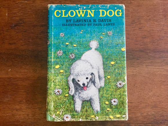 Clown Dog by Lavinia R Davis, Hardcover Book W/ Dust Jacket, 1st Edition, Vintage 1961, Illustrated