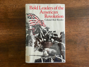 Bold Leaders of the American Revolution by Colonel Red Reeder, Vintage 1973, 1st Edition