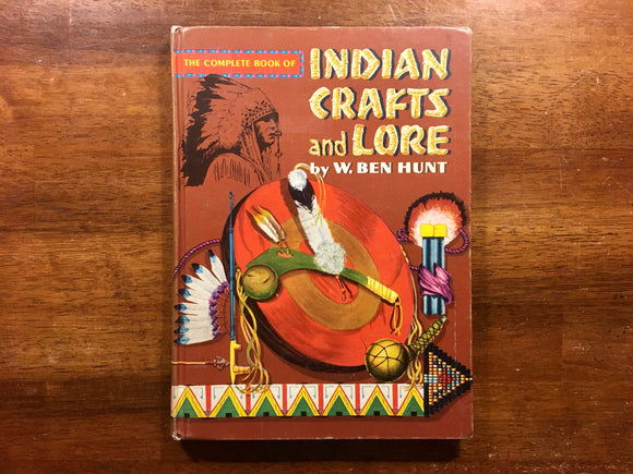 The Complete Book of Indian Crafts and Lore by W. Ben Hunt, Golden Press, Vintage 1971