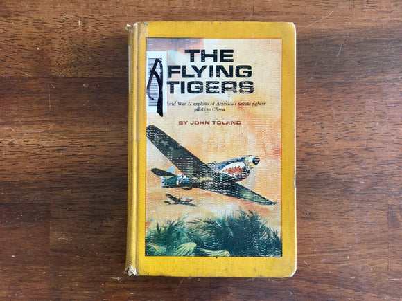 The Flying Tigers: WWII Exploits of America's Heroic Fighter Pilots in China by John Toland