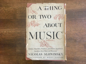 A Thing or Two About Music by Nicolas Slonimsky, Illustrated by Maggi Fiedler, Vintage 1948, Hardcover Book with Dust Jacket