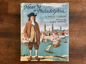 Hear Ye of Philadelphia by Polly Curren, Illustrated by Kurt Werth, Vintage 1968, 1st Edition, Hardcover Book with Dust Jacket