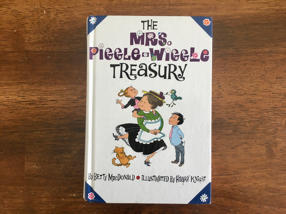 The Mrs. Piggle-Wiggle Treasury by Betty MacDonald, Illustrated by Hilary Knight