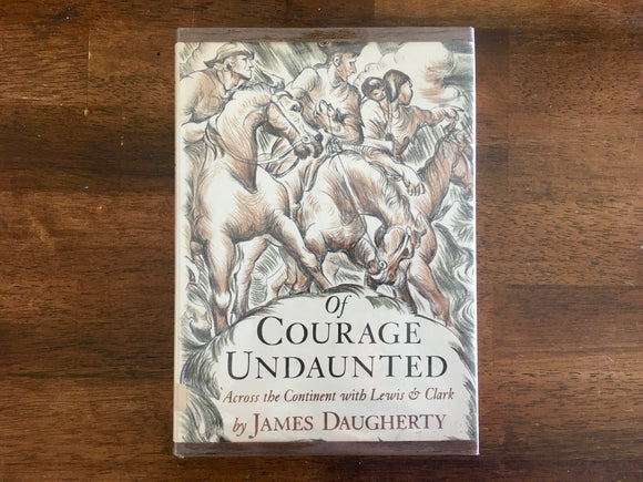Of Courage Undaunted: Across the Continent with Lewis and Clark by James Daugherty, Vintage 1967, Viking Press, Hardcover Book with Dust Jacket in Mylar