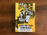 Ink on His Fingers by Louise A Vernon, Pictures by Allan Eitzen, Vintage 1972, 1st Print