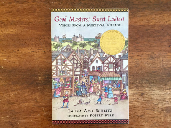 Good Masters, Sweet Ladies!: Voice From a Medieval Village by Laura Amy Schlitz, Illustrated