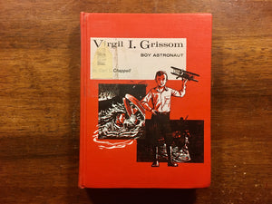 Virgil I. Grissom: Boy Astronaut by Carl L. Chappell, Childhood of Famous Americans