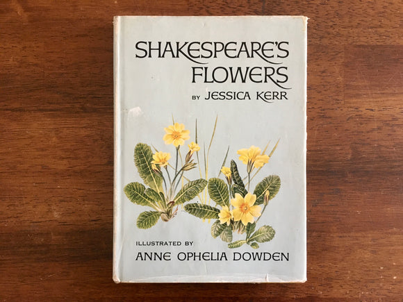 Shakespeare’s Flowers by Jessica Kerr, Illustrated by Anne Ophelia Dowden, Vintage 1969, Hardcover Book with Dust Jacket